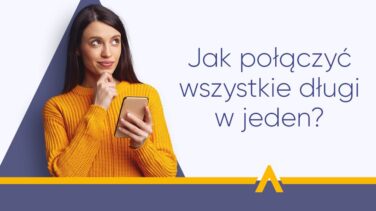 Jak połączyć wszystkie długi w jeden?